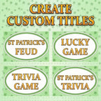 Four editable St. Patrick's Day title examples for the game